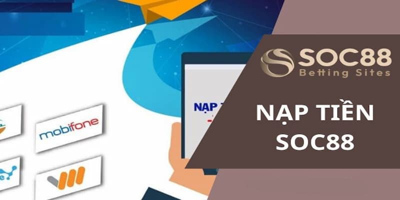 Quy trình nạp tiền Soc88 chi tiết 