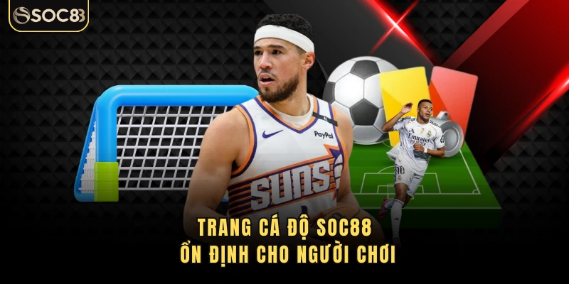 Trang cá độ SOC88 ổn định cho người chơi